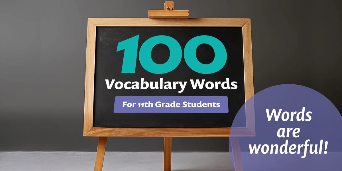 100 Vocabulary Words for 11th Grade Students