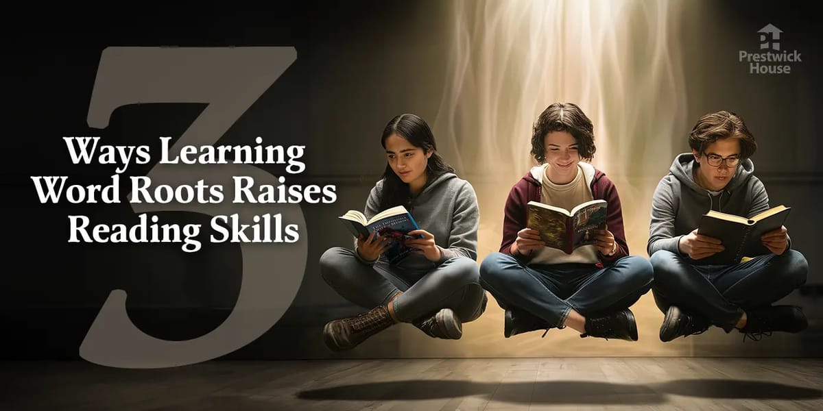 3 Ways Learning Word Roots Raises Reading Skills