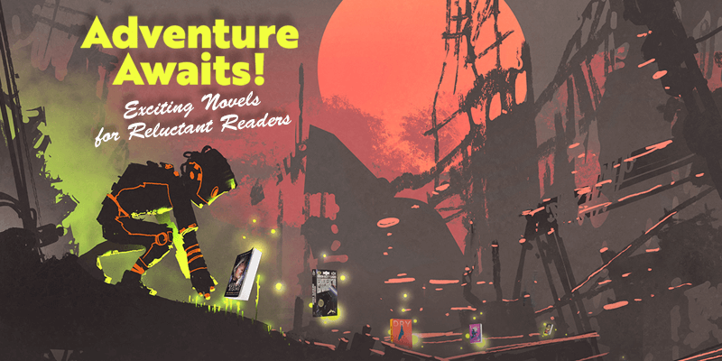 Adventure Awaits! Exciting Novels for Reluctant Readers