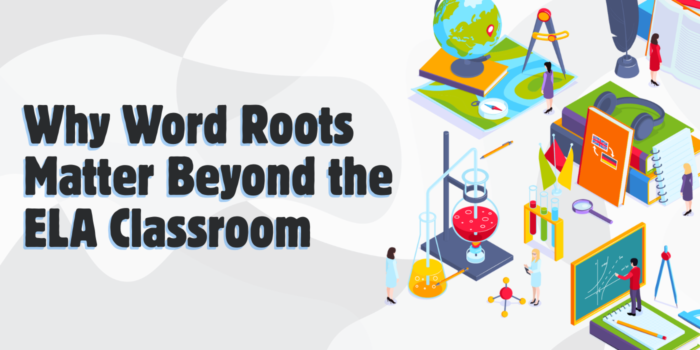 How Latin and Greek Roots Strengthen Reading Across Subjects