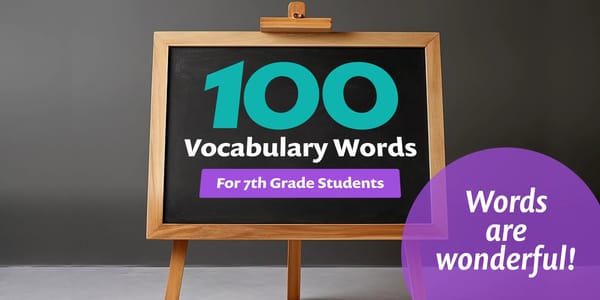 100 Vocabulary Words for 7th Grade Students