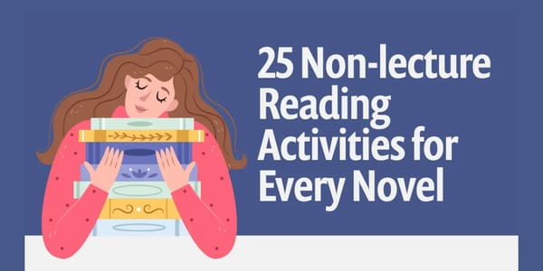 25 Non-lecture Reading Activities for Every Novel
